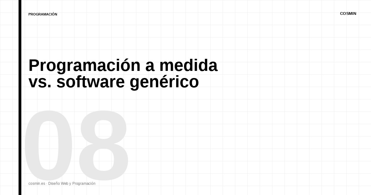 Programación a medida vs. software genérico: ¿cuándo merece la pena?