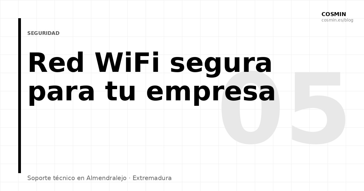 Red WiFi segura para tu empresa: lo que debes saber