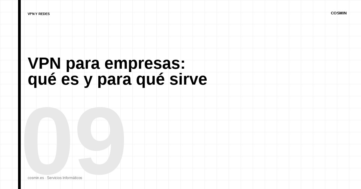 VPN para empresas: qué es, para qué sirve y cuándo necesitas una